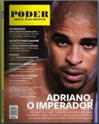 A edição de número 24 da Revista Poder, de Joyce Pascowitch, que traz em sua capa o atacante Adriano, já está nas bancas. A matéria sobre o jogador, ... - adriano