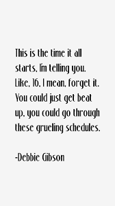 Top 8 memorable quotes by debbie gibson photo English via Relatably.com