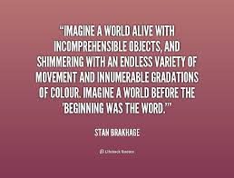 Imagine a world alive with incomprehensible objects, and ... via Relatably.com