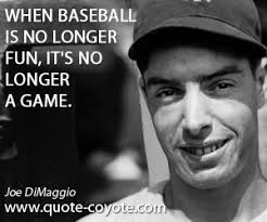 Joe Dimaggio Baseball Quotes. QuotesGram via Relatably.com