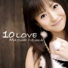 mayumi iizuka Festejando su décimo aniversario en el medio musical, la intérprete seiyuu Mayumi Iizuka lanza su décimo álbum “10 Love” (TKCA-73111), ... - mayumi-iizuka10th