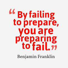 Image result for “By failing to prepare, you are preparing to fail.” – Benjamin Franklin