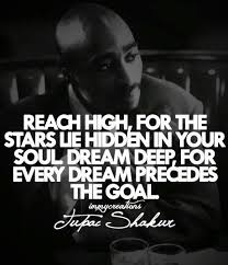 Tupac Shakur - &#39;Reach high, for the stars lie hidden in your soul ... via Relatably.com