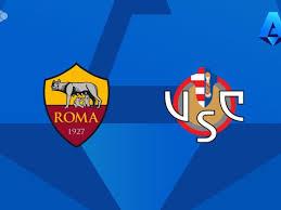 Roma x Cremonese - Retrospecto, escalações e onde assistir