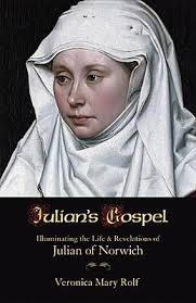 Veronica Mary Rolf - Julian&#39;s Gospel: Illuminating the Life &amp; Revelations of Julian of Norwich - julian_s_gospel