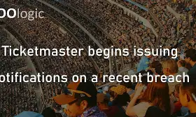 Ticketmaster begins issuing notifications on a recent breach