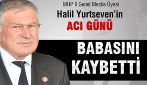 ... görevli Beytullah Yurtseven&#39;in babası Lütfü Yurtseven hayatını kaybetti. - 6938