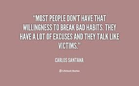 Most people don&#39;t have that willingness to break bad habits. They ... via Relatably.com