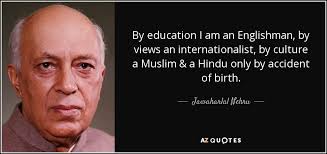 Jawaharlal Nehru quote: By education I am an Englishman, by views ... via Relatably.com