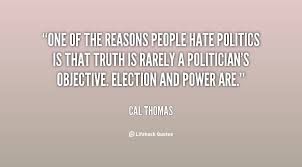 One of the reasons people hate politics is that truth is rarely a ... via Relatably.com