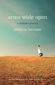 Arms Wide Open: A Midwife&#39;s Journey by Patricia Harman — Reviews ... via Relatably.com