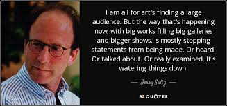 TOP 25 QUOTES BY JERRY SALTZ (of 188) | A-Z Quotes via Relatably.com