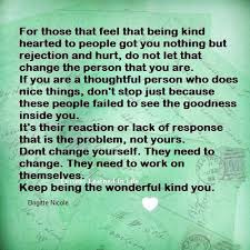 For those that feel that being kind hearted to people got you ... via Relatably.com