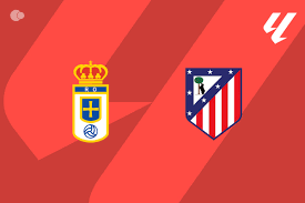 Real Oviedo x Atlético de Madrid - Retrospecto, escalações e onde assistir
