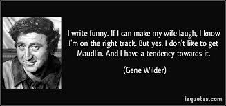 I write funny. If I can make my wife laugh, I know I&#39;m on the ... via Relatably.com