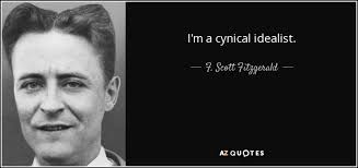 F. Scott Fitzgerald quote: I&#39;m a cynical idealist. via Relatably.com