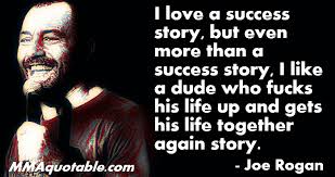 http://mmaquotes.blogspot.ca/2013/05/joe-rogan-quot... via Relatably.com