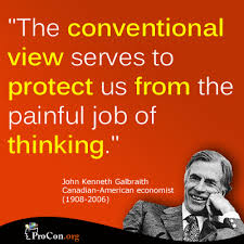 Critical Thinking Quote: John Kenneth Galbraith - ProCon.org via Relatably.com