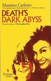 Carlotto, Massimo - &#39;Death&#39;s Dark Abyss&#39; (translated by Lawrence Venuti) Paperback: 152 pages (Feb. 2007) Publisher: Europa Editions ISBN: 1933372184 - DDAbyss