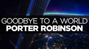 Porter Robinson - Goodbye To A World (Disco's Over Remix)