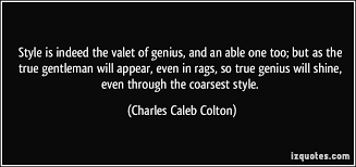 Style is indeed the valet of genius, and an able one too; but as ... via Relatably.com