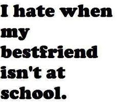 I hate it when my bestfriend isn&#39;t at school. quotes quote words ... via Relatably.com