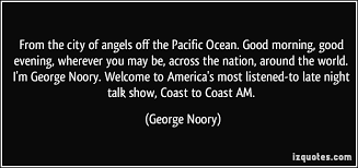 From the city of angels off the Pacific Ocean. Good morning, good ... via Relatably.com