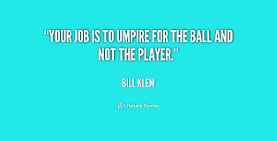 Umpire Quotes. QuotesGram via Relatably.com