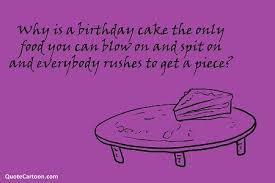 Why is a birthday cake the | Quotes99.com via Relatably.com