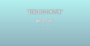 Bald Quotes. QuotesGram via Relatably.com