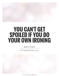 Ironing Quotes | Ironing Sayings | Ironing Picture Quotes via Relatably.com