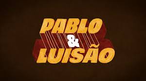 Resumo da série Pablo e Luisão de 4 a 6 de julho