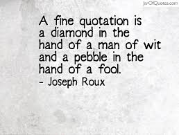 A fine quotation is a diamond in the hand of a man of wit and a ... via Relatably.com