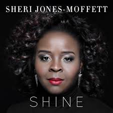 Get all the way into Sheri Jones Moffett&#39;s “Shine“, lifted from her forthcoming LP! Following her 2009 debut LP “Renewed“, the Myron Butler produced cut ... - Shine-1
