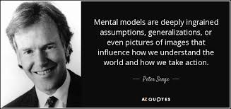 Peter Senge quote: Mental models are deeply ingrained assumptions ... via Relatably.com