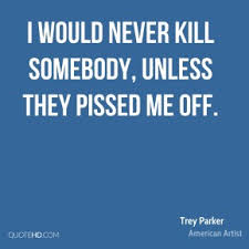 Trey Parker Quotes | QuoteHD via Relatably.com