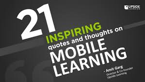21 Inspiring Quotes &amp; Thoughts On Mobile Learning | The Upside ... via Relatably.com