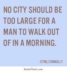 Cyril Connolly picture quote - No city should be too large for a ... via Relatably.com