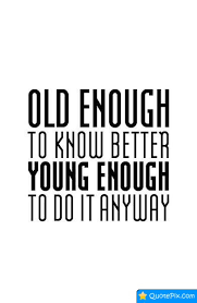 Old Enough To Known - QuotePix.com - Quotes Pictures, Quotes ... via Relatably.com