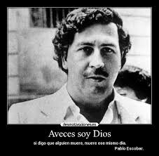 Carteles y Desmotivaciones de pablo emilio escobar gaviria &middot; carteles dios pablo emilio escobar gaviria desmotivaciones - pabloescobarpicreximage2138195336