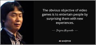 Shigeru Miyamoto quote: The obvious objective of video games is to ... via Relatably.com