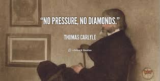 No pressure, no diamonds. - Thomas Carlyle at Lifehack Quotes via Relatably.com