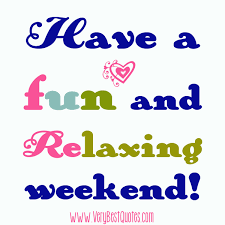 Have a fun and relaxing weekend - Good morning wishes ... via Relatably.com