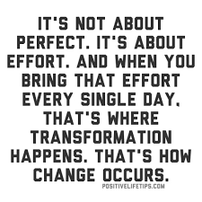 Positive Life Tips™ – It&#39;s not about perfect. It&#39;s about effort ... via Relatably.com