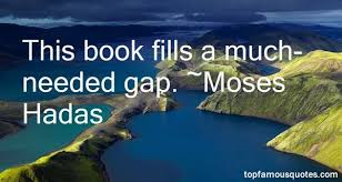 Moses Hadas quotes: top famous quotes and sayings from Moses Hadas via Relatably.com