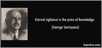 Eternal vigilance is the price of knowledge. via Relatably.com