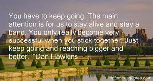 Dan Hawkins quotes: top famous quotes and sayings from Dan Hawkins via Relatably.com