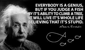 Albert Einstein - Everybody is a genius, but if you judge a fish ... via Relatably.com