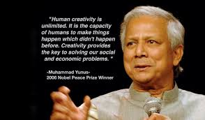 Human Creativity is Unlimited – Muhammad Yunus | Creative by Nature via Relatably.com