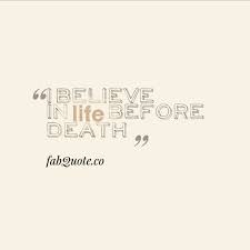 Life before death” | Fabulous Quotes via Relatably.com